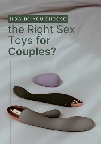 How do you Choose the Right Sex Toys for Couples?