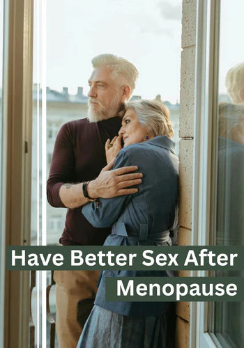 How to Have Better Sex After Menopause