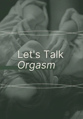 Let's Talk Orgasms