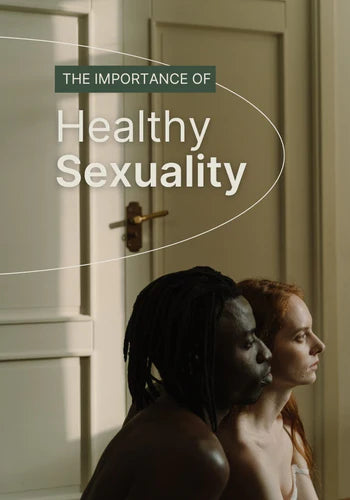 The Importance of Healthy Sexuality