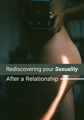 Rediscover your sexuality after a breakup